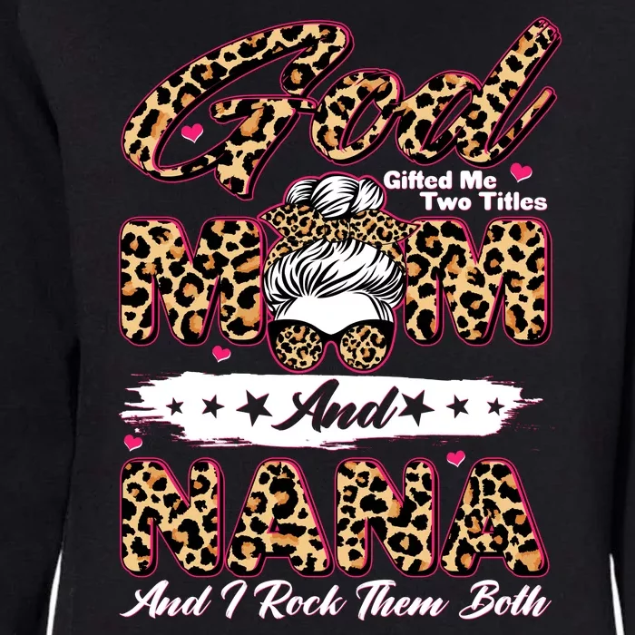 God Gifted Me Two Titles Mom And Nana Womens California Wash Sweatshirt