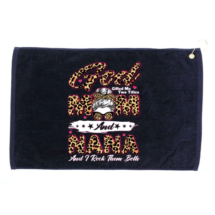 God Gifted Me Two Titles Mom And Nana Grommeted Golf Towel