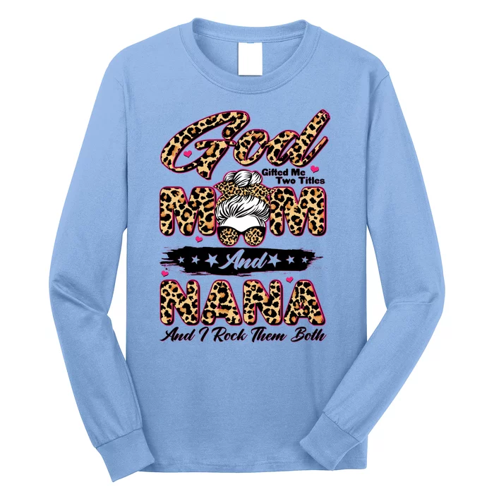 God Gifted Me Two Titles Mom And Nana Long Sleeve Shirt