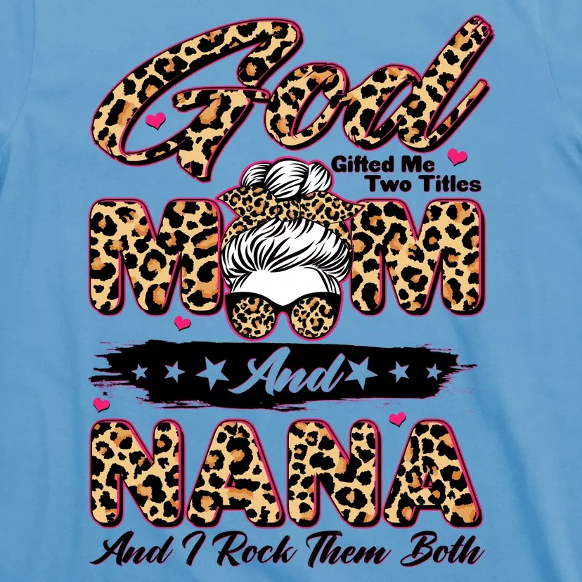 God Gifted Me Two Titles Mom And Nana T-Shirt