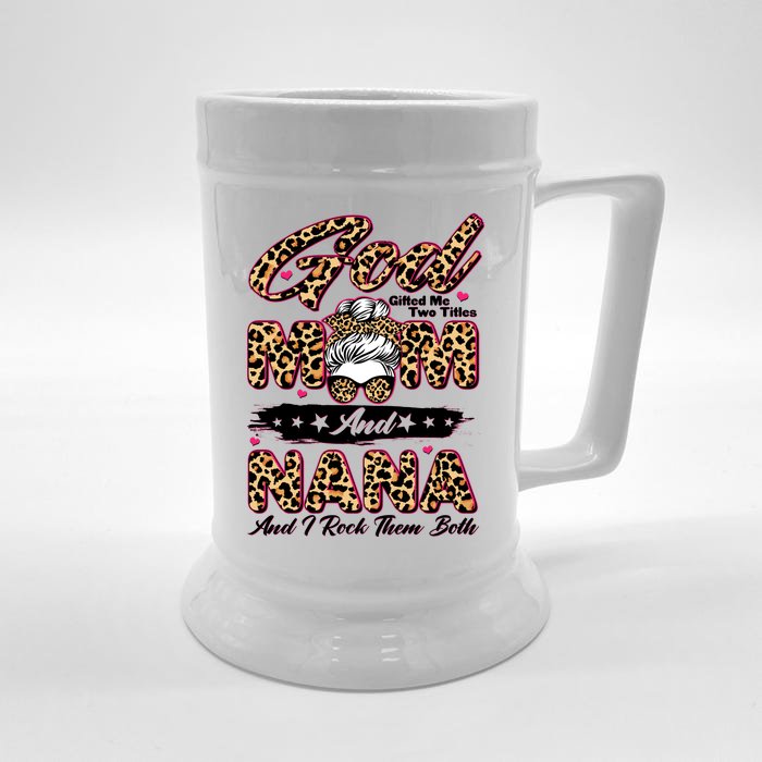 God Gifted Me Two Titles Mom And Nana Front & Back Beer Stein