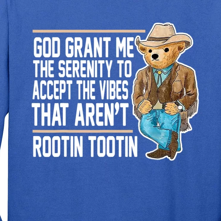 God Grant Me The Serenity To Accept The Vibes That Arent Rootin Tootin Tall Long Sleeve T-Shirt