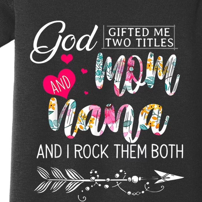 God Gifted Me Two Titles Mom And Nana Flower Mother's Day Baby Bodysuit