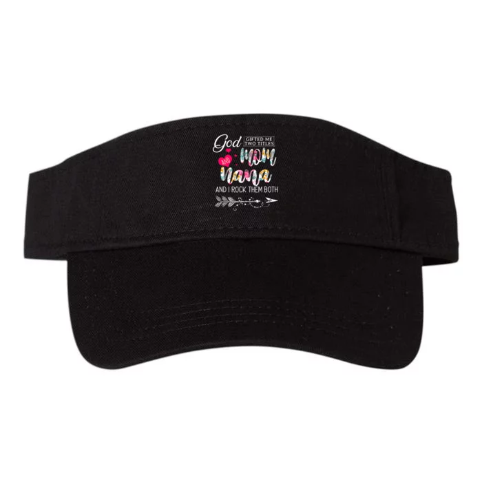 God Gifted Me Two Titles Mom And Nana Flower Mother's Day Valucap Bio-Washed Visor