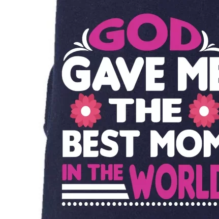 God Gave Me The Best Mom In The World Doggie 3-End Fleece Hoodie