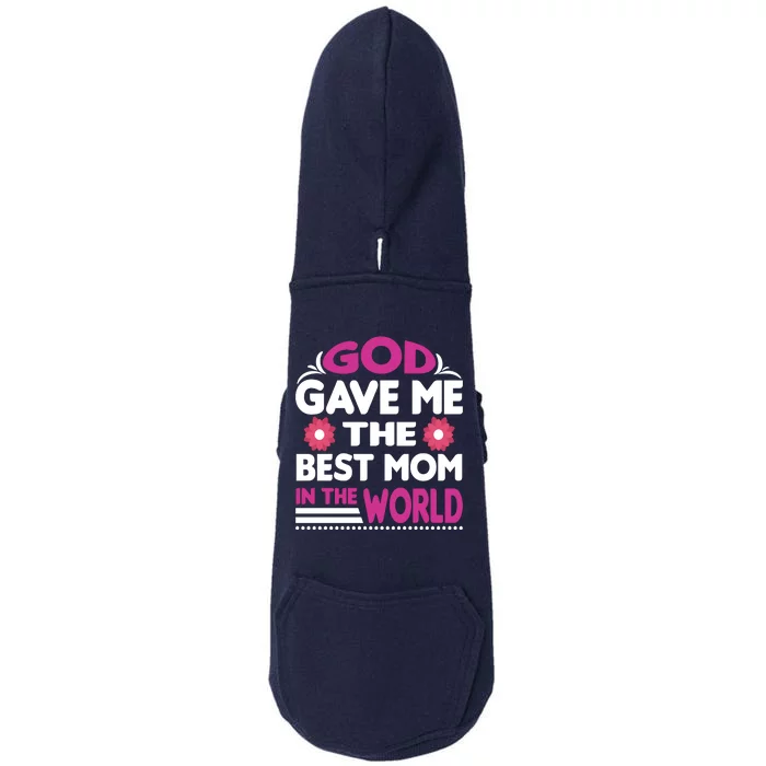 God Gave Me The Best Mom In The World Doggie 3-End Fleece Hoodie