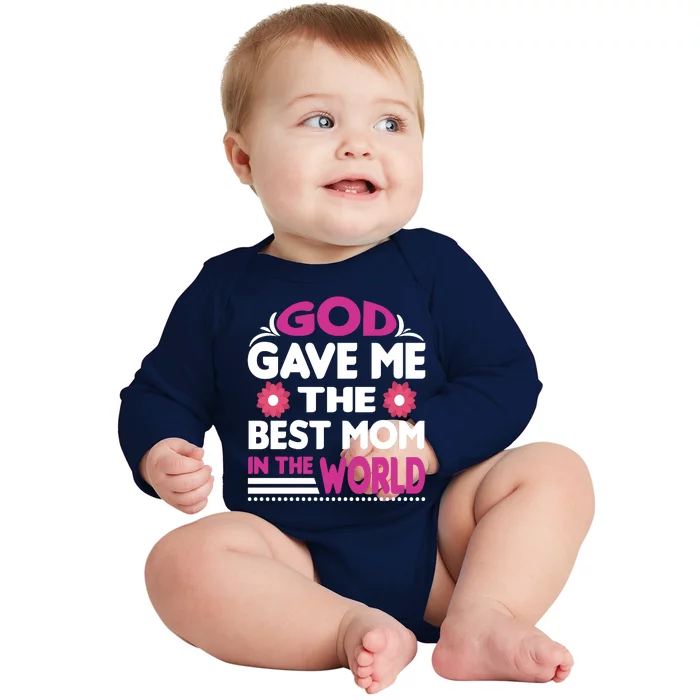 God Gave Me The Best Mom In The World Baby Long Sleeve Bodysuit