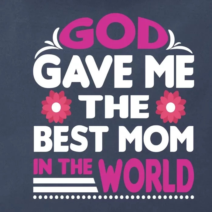 God Gave Me The Best Mom In The World Zip Tote Bag