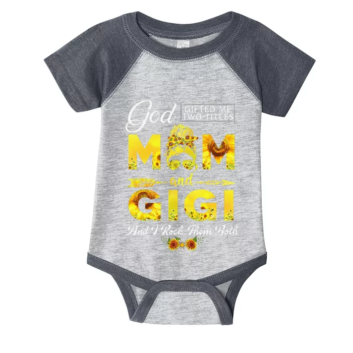 God Gifted Me Two Titles Mom And Gigi Sunflower Mother's Day Infant Baby Jersey Bodysuit