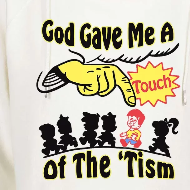 God Gave Me A Touch Of The Tism Womens Funnel Neck Pullover Hood