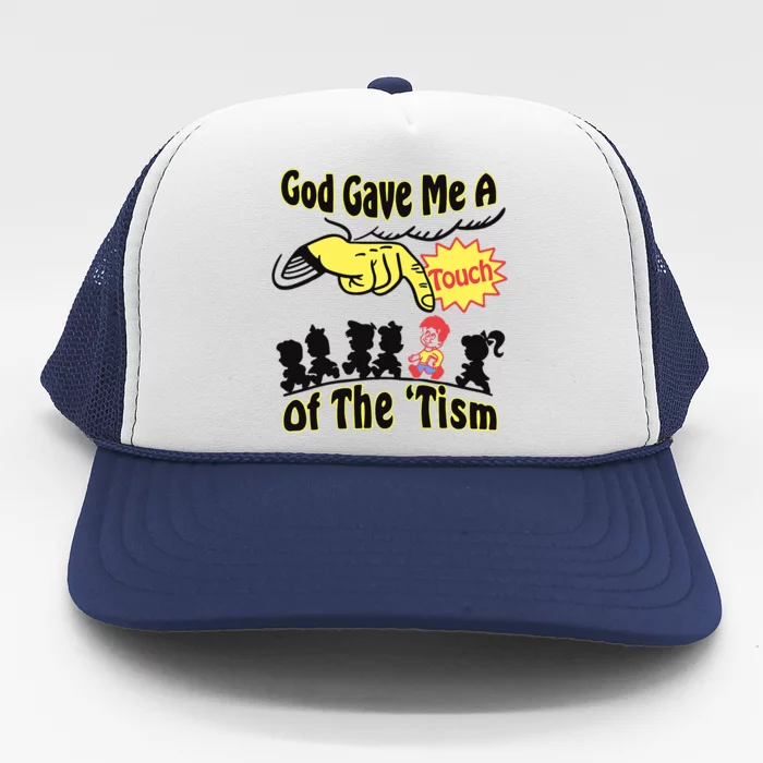 God Gave Me A Touch Of The Tism Trucker Hat