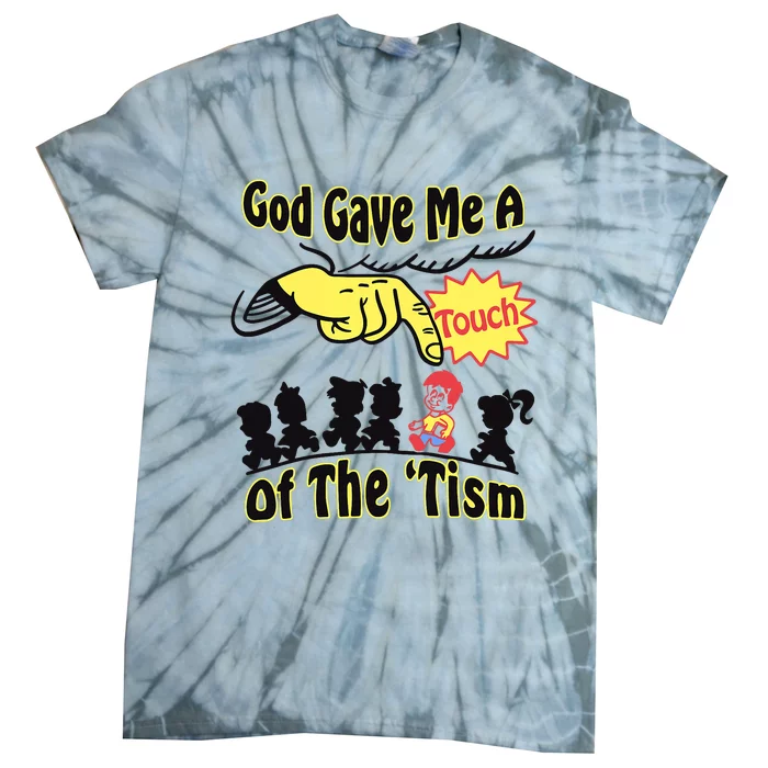 God Gave Me A Touch Of The Tism Tie-Dye T-Shirt