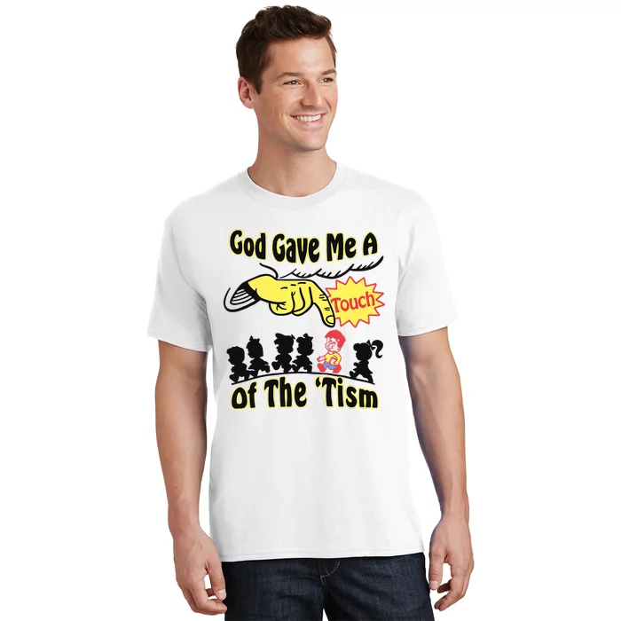 God Gave Me A Touch Of The Tism T-Shirt