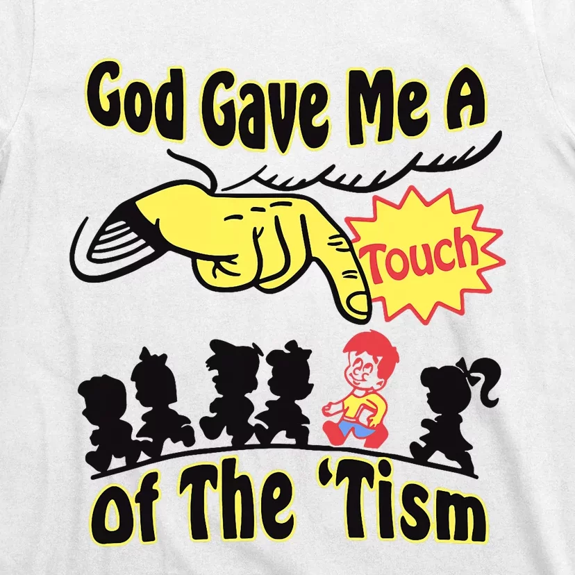 God Gave Me A Touch Of The Tism T-Shirt