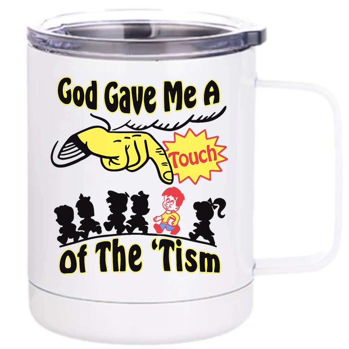 God Gave Me A Touch Of The Tism Front & Back 12oz Stainless Steel Tumbler Cup