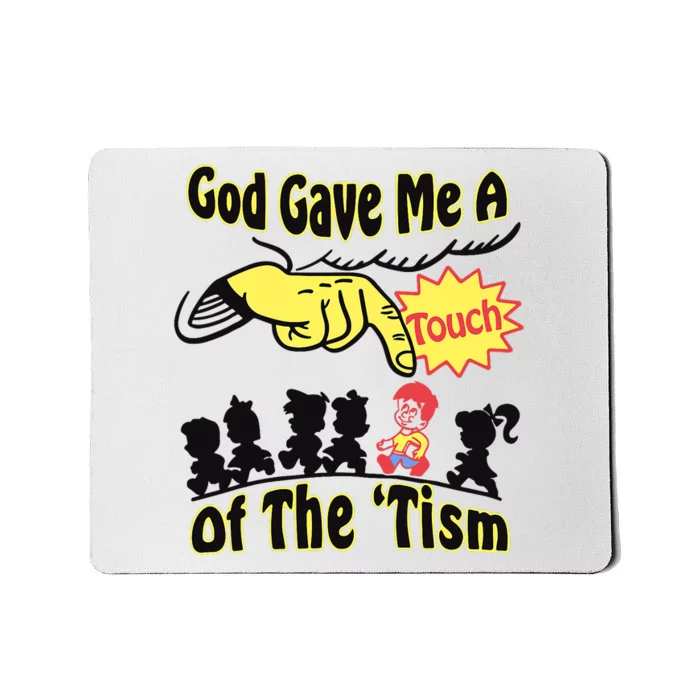 God Gave Me A Touch Of The Tism Mousepad