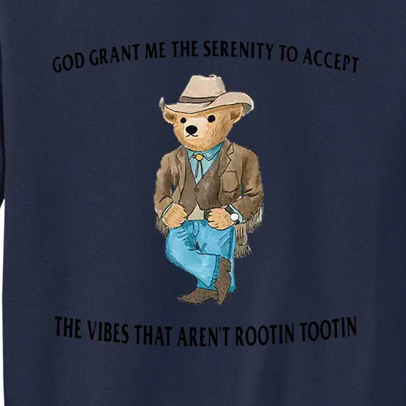 God Grant Me The Serenity To Accept The Vibes That Aren’t Rootin Tootin Funny Tall Sweatshirt