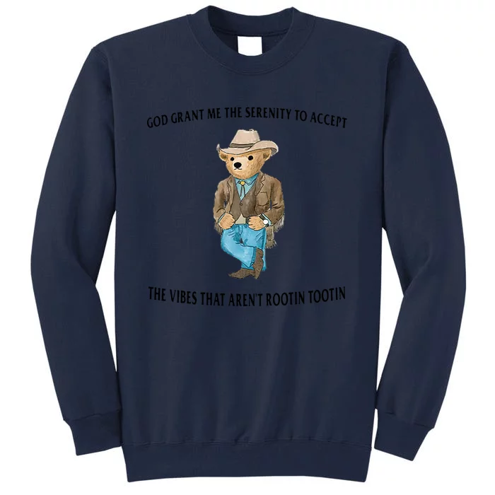 God Grant Me The Serenity To Accept The Vibes That Aren’t Rootin Tootin Funny Tall Sweatshirt