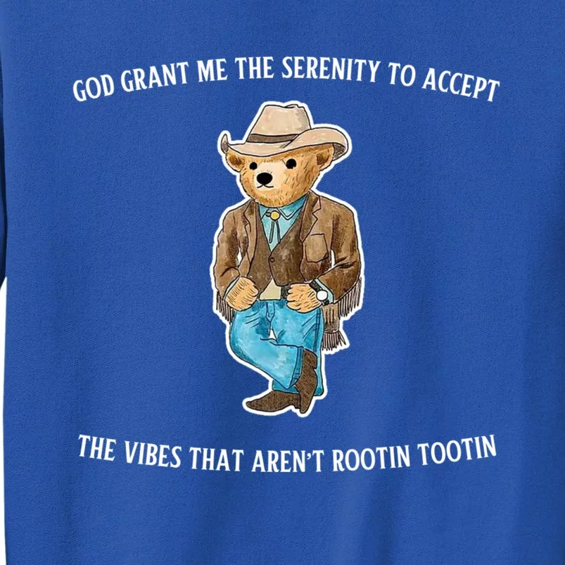 God Grant Me The Serenity To Accept The Vibes That Aren’t Rootin Tootin Funny Tall Sweatshirt