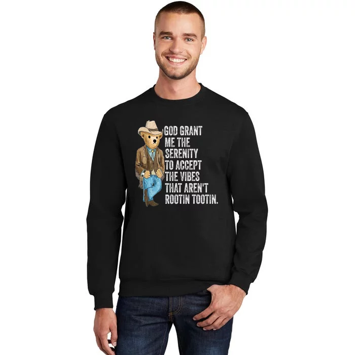 God Grant Me Serenity To Accept Vibes Arent Rootin Tootin Sweatshirt