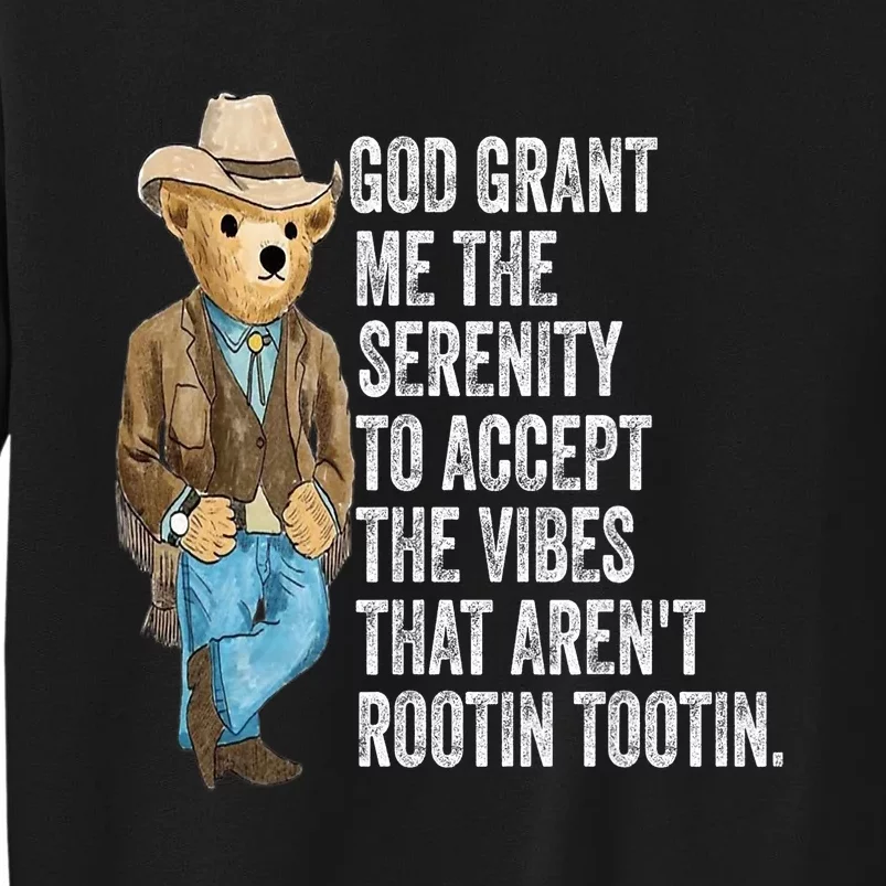 God Grant Me Serenity To Accept Vibes Arent Rootin Tootin Sweatshirt