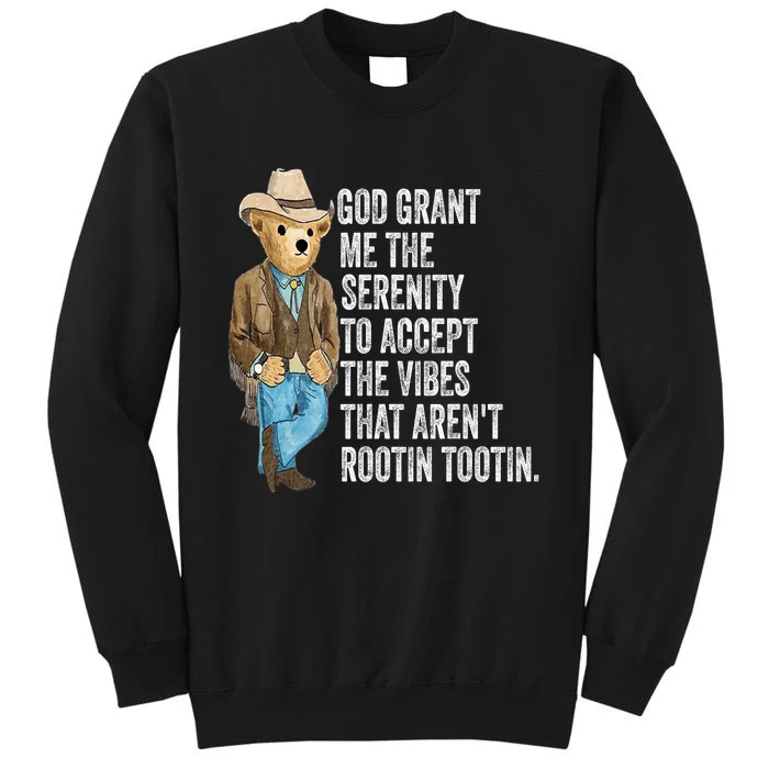 God Grant Me Serenity To Accept Vibes Arent Rootin Tootin Sweatshirt