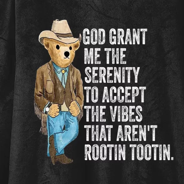 God Grant Me Serenity To Accept Vibes Arent Rootin Tootin Hooded Wearable Blanket