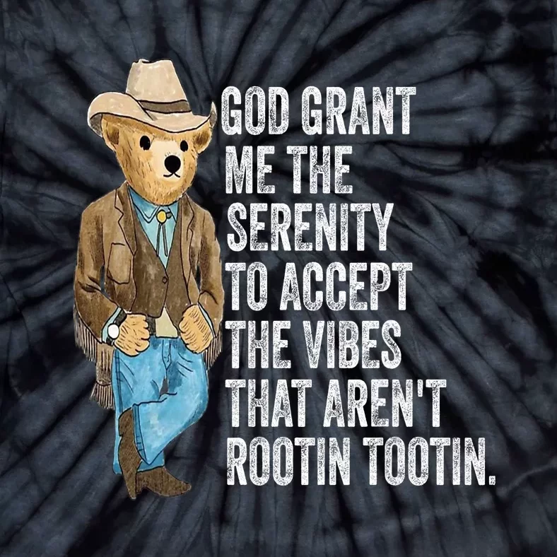 God Grant Me Serenity To Accept Vibes Arent Rootin Tootin Tie-Dye T-Shirt