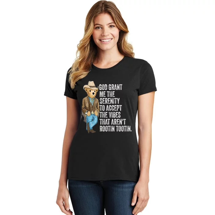 God Grant Me Serenity To Accept Vibes Arent Rootin Tootin Women's T-Shirt