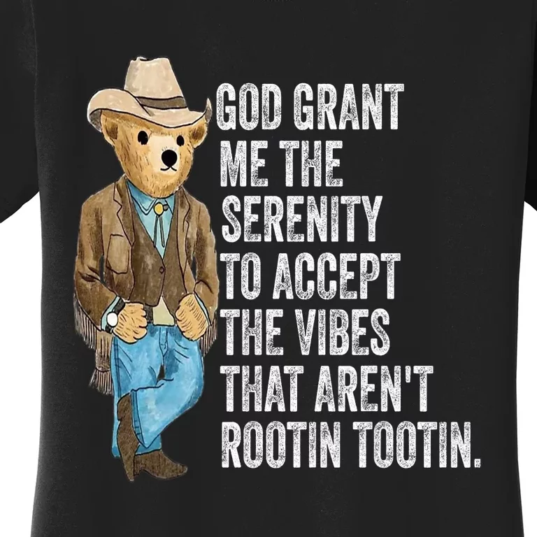 God Grant Me Serenity To Accept Vibes Arent Rootin Tootin Women's T-Shirt