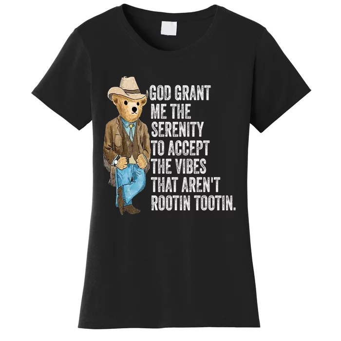 God Grant Me Serenity To Accept Vibes Arent Rootin Tootin Women's T-Shirt