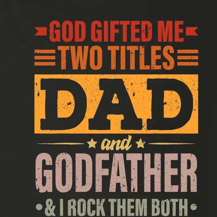 God Gifted Me Two Titles Dad And Godfather Fathers Day Toddler Long Sleeve Shirt