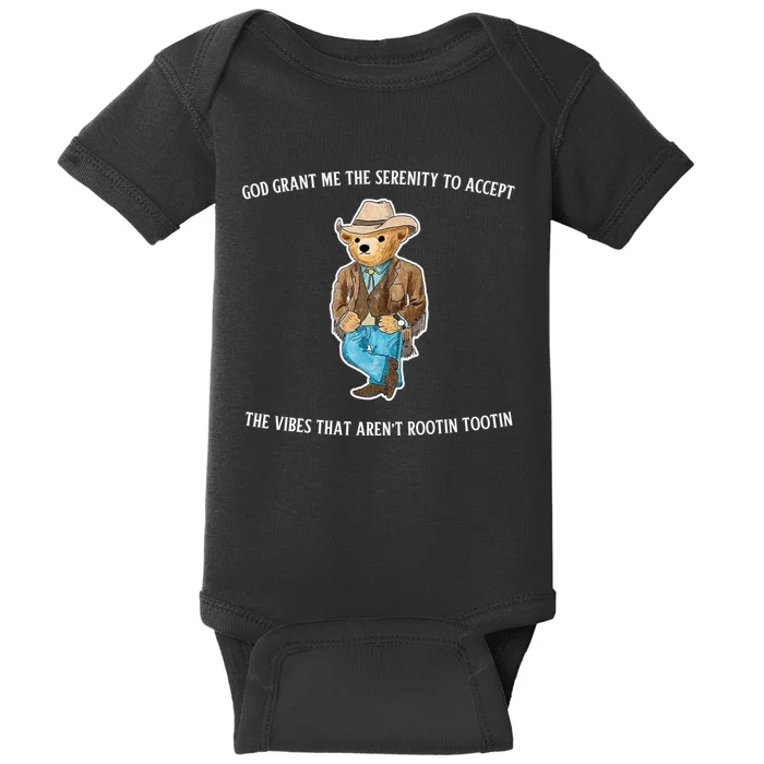 God Grant Me The Serenity To Accept The Vibes That Aren’t Rootin Tootin Baby Bodysuit