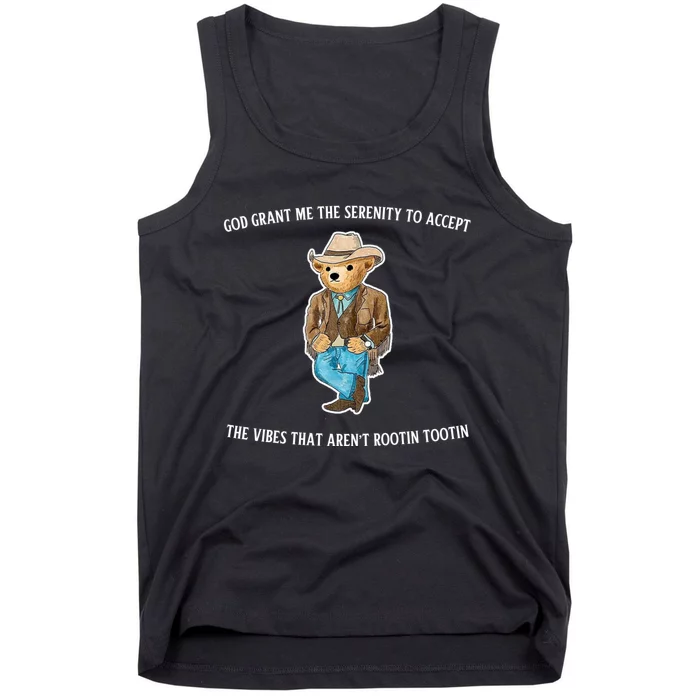 God Grant Me The Serenity To Accept The Vibes That Aren’t Rootin Tootin Tank Top