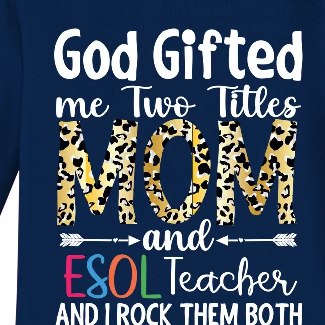 God Gifted Me Two Titles Mom And Esol Teacher Great Gift Baby Long Sleeve Bodysuit