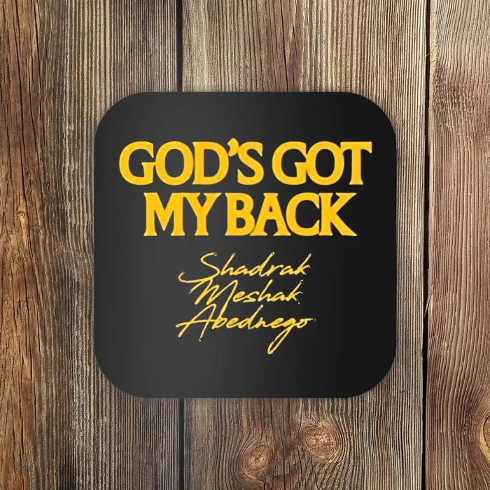 Gods Got My Back Shadrach Meshach Abedne Coaster