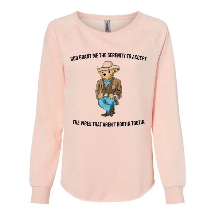 God Grant Me The Serenity To Accept The Vibes That Aren’t Rootin Tootin Womens California Wash Sweatshirt