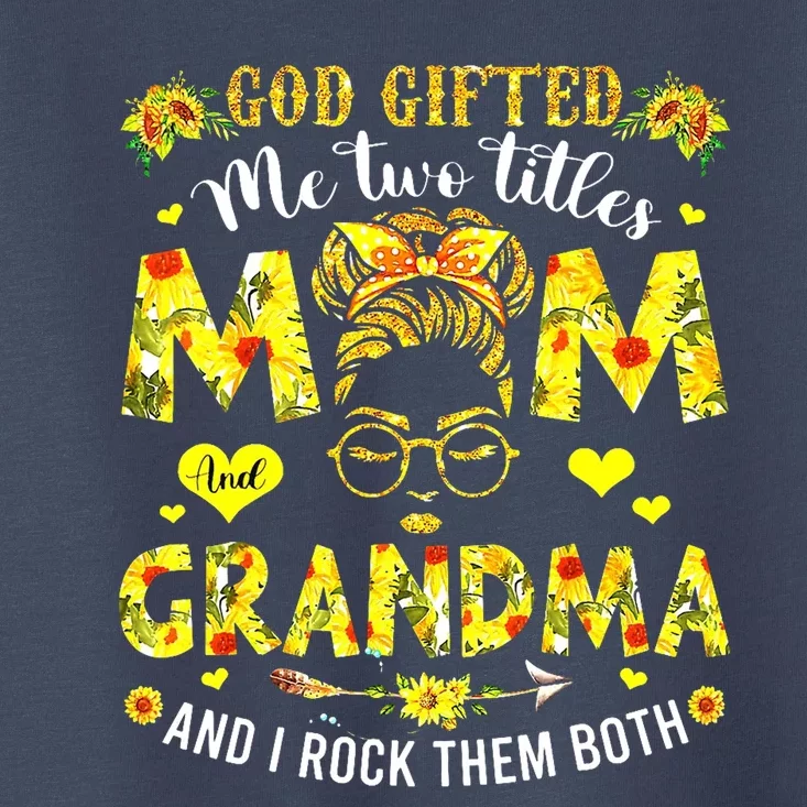 God Gifted Me Two Titles Mom And Grandma Rock Both Toddler T-Shirt