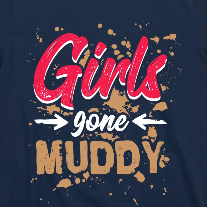 Girl Gone Muddy Mud Runs For Wo Mud Running Team T-Shirt