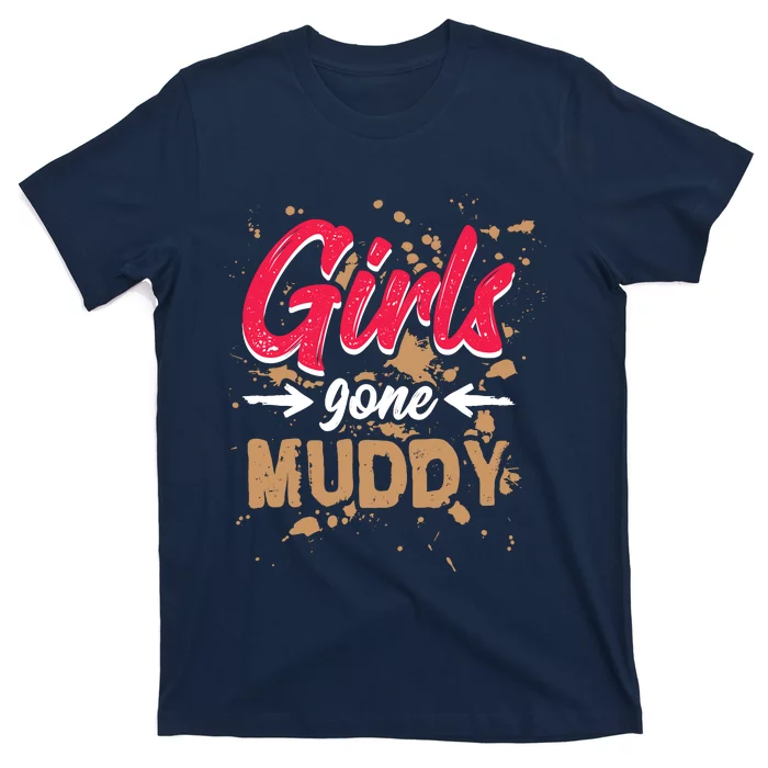 Girl Gone Muddy Mud Runs For Wo Mud Running Team T-Shirt