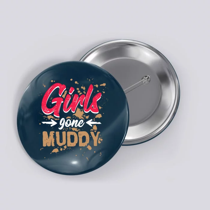 Girl Gone Muddy Mud Runs For Wo Mud Running Team Button