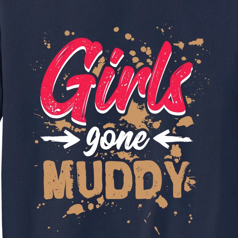 Girl Gone Muddy Mud Runs For Wo Mud Running Team Tall Sweatshirt