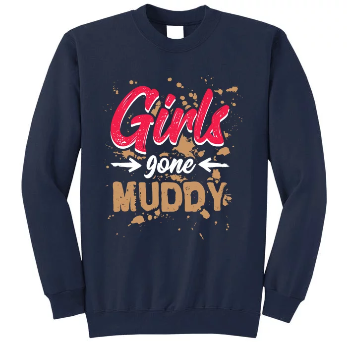 Girl Gone Muddy Mud Runs For Wo Mud Running Team Tall Sweatshirt