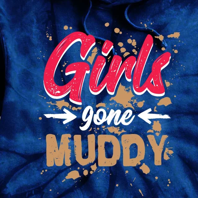 Girl Gone Muddy Mud Runs For Wo Mud Running Team Tie Dye Hoodie