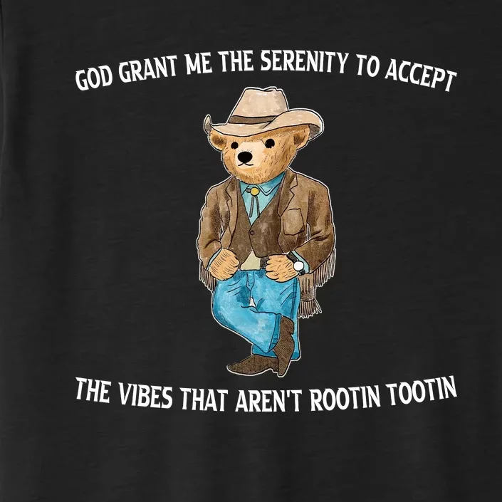 God Grant Me The Serenity To Accept The Vibes That Arent Rootin Tootin ChromaSoft Performance T-Shirt