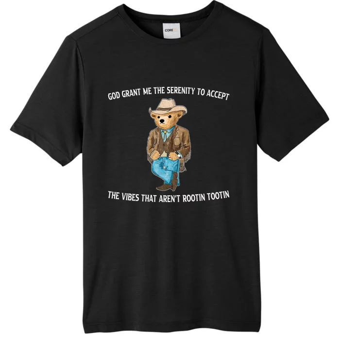 God Grant Me The Serenity To Accept The Vibes That Arent Rootin Tootin ChromaSoft Performance T-Shirt