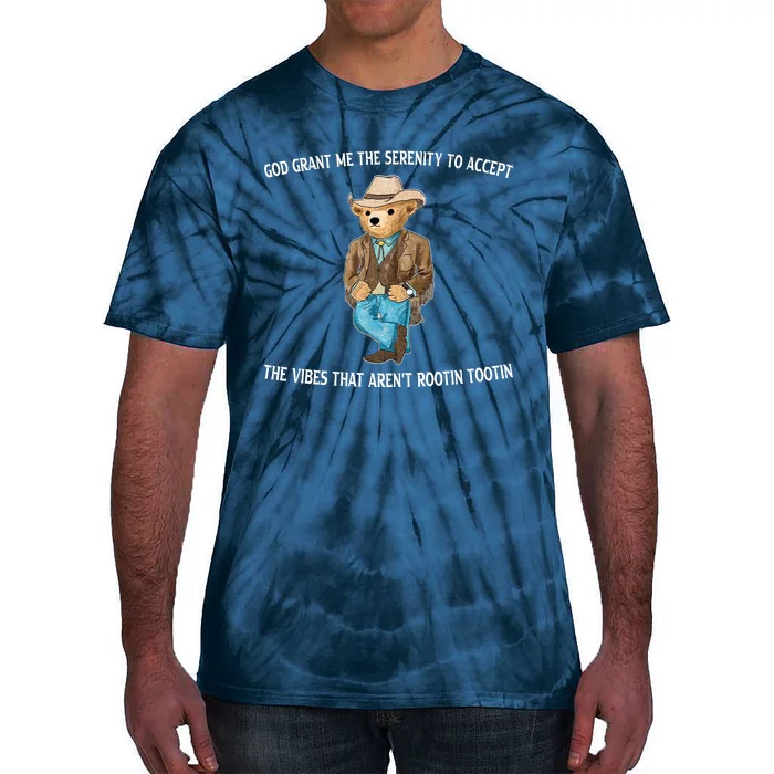 God Grant Me The Serenity To Accept The Vibes That Arent Rootin Tootin Tie-Dye T-Shirt