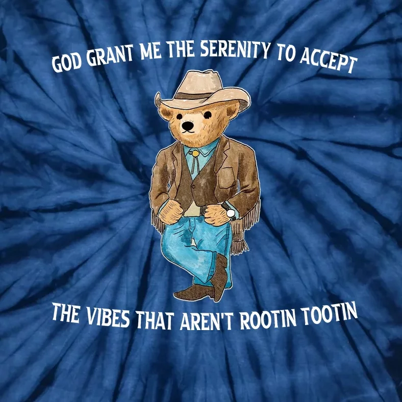 God Grant Me The Serenity To Accept The Vibes That Arent Rootin Tootin Tie-Dye T-Shirt