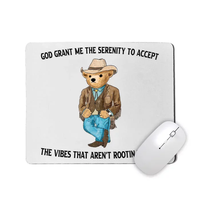 God Grant Me The Serenity To Accept The Vibes That Arent Rootin Tootin Mousepad