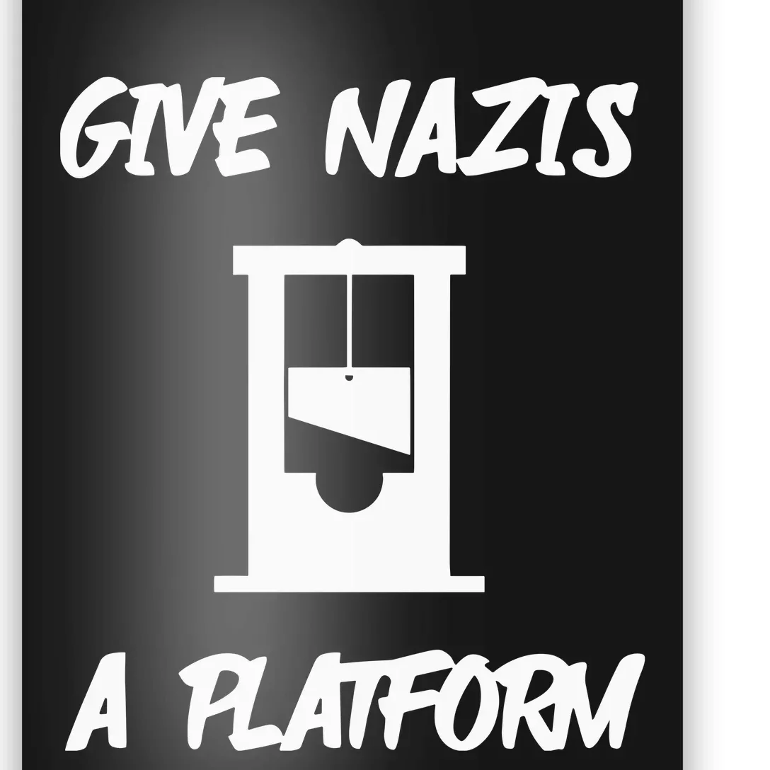 Gabe Give Nazis A Platform Poster